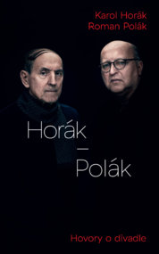 Horák - Polák. Hovory o divadle