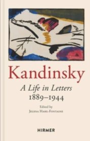 Wassily Kandinsky: A Life in Letters 1889-1944