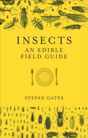 Insects: The Edible Field Guide