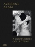 Azzedine Alaia: A Couturier's Collection