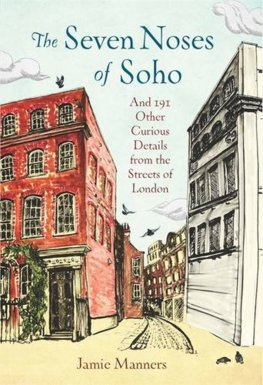 The Seven Noses of Soho. And 191 Other Curious Details from the Streets of London