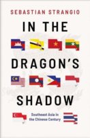 In the Dragons Shadow: Southeast Asia in the Chinese Century