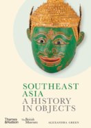 Southeast Asia: A History in Objects (British Museum)