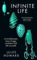 Infinite Life a Revolutionary Story of Eggs, Evolution and Life on Earth