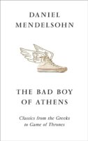 The Bad Boy Of Athens: Classics From The Greeks To Game Of Thrones