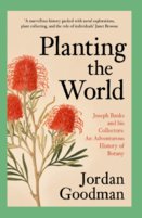 Planting The World: Joseph Banks And His Collectors