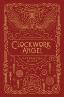 The Infernal Devices 1: Clockwork Angel  10th Anniversary Edition