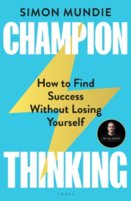 Champion Thinking : How to Find Success Without Losing Yourself