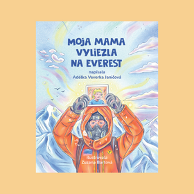 Pre Slovensko je horolezkyňou, ktorá prepísala históriu. Pre Adélku je jednoducho mama 