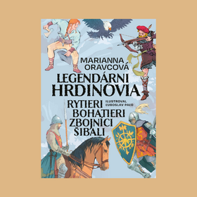 Kráľ Arthur, Wilhelm Tell či Juraj Jánošík – vstúpte do sveta, v ktorom ožívajú legendy