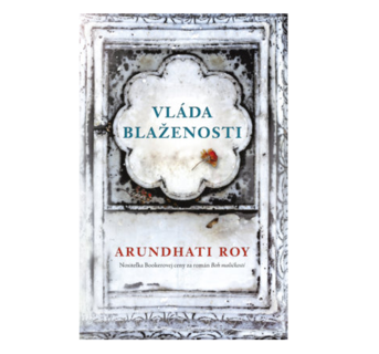 Vláda blaženosti – nový román od Arundhati Roy, ktorého sa fanúšikovia dočkali po dvadsiatich rokoch