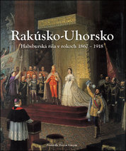 Rakúsko-Uhorsko Habsburská ríša v rokoch 1867-1918