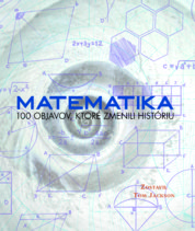 Matematika 100 objavov, ktoré zmenili históriu