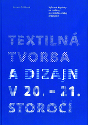 Textilná tvorba a design v 20. - 21. storočí