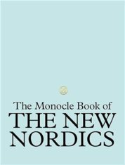 The Monocle Book of the Nordics and Beyond