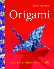 Origami: Lekce pro začátečníky a pokročilé