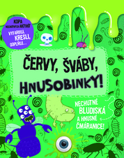 Červy, šváby, hnusobinky!