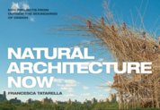 Natural Architecture Now : 20 New Projects from Outside the Boundaries of Design