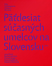 Päťdesiat súčasných umelcov na Slovensku