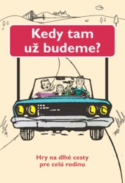 Kedy tam už budeme?