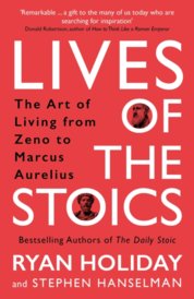 Lives of the Stoics : The Art of Living from Zeno to Marcus Aurelius