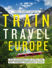 Lonely Planets Guide to Train Travel in Europe 