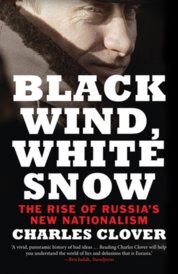 Black Wind, White Snow: The Rise of Russias New Nationalism