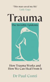 Trauma: The Invisible Epidemic : How Trauma Works and How We Can Heal From It