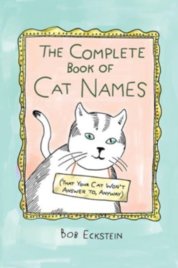 The Complete Book of Cat Names (That Your Cat Won`t Answer to, Anyway)