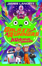 Galaxy Runners: Jello Breaks the Universe