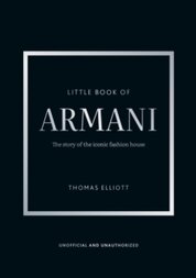 Little Book of Armani : The story of the iconic fashion house