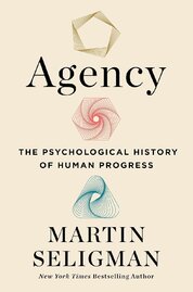 Agency : The Psychological History of Human Progress