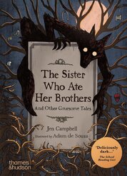 The Sister Who Ate Her Brothers: And Other Gruesome Tales