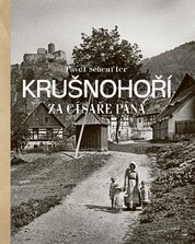 Krušnohoří za císaře pána