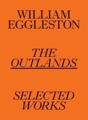 William Eggleston: The Outlands, Selected Works