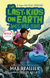 The Last Kids on Earth: Junes Wild Flight
