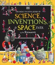 The Most Exciting Book of Science, Inventions, and Space Ever by the Brainwaves