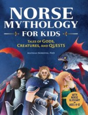 Norse Mythology for Kids : Tales of Gods, Creatures, and Quests