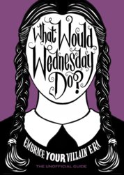 What Would Wednesday Do?