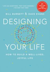 Designing Your Life : How to Build a Well-Lived, Joyful Life