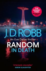 Random in Death: An Eve Dallas thriller (In Death 58)