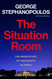 The Situation Room : The Inside Story of Presidents in Crisis