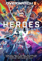 Overwatch 2: Heroes Ascendant: An Overwatch Story Collection