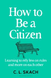How to Be a Citizen : Learning to Rely Less on Rules and More on Each Other