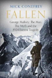Fallen : George Mallory: The Man, The Myth and the 1924 Everest Tragedy