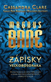 Magnus Bane. Zápisky veľkobosoráka