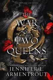 The War of Two Queens : A Blood and Ash Novel