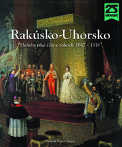 Rakúsko-Uhorsko. Habsburská ríša v rokoch 1867 – 1918