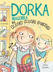 Dorka Magorka má ozajsky ozajskú kamošku (Dorka Magorka 2)