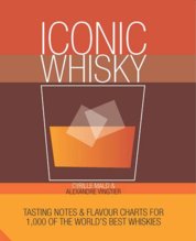 Iconic Whisky: Tasting Notes and Flavour Charts for 1,000 of the Worlds Best Whiskies